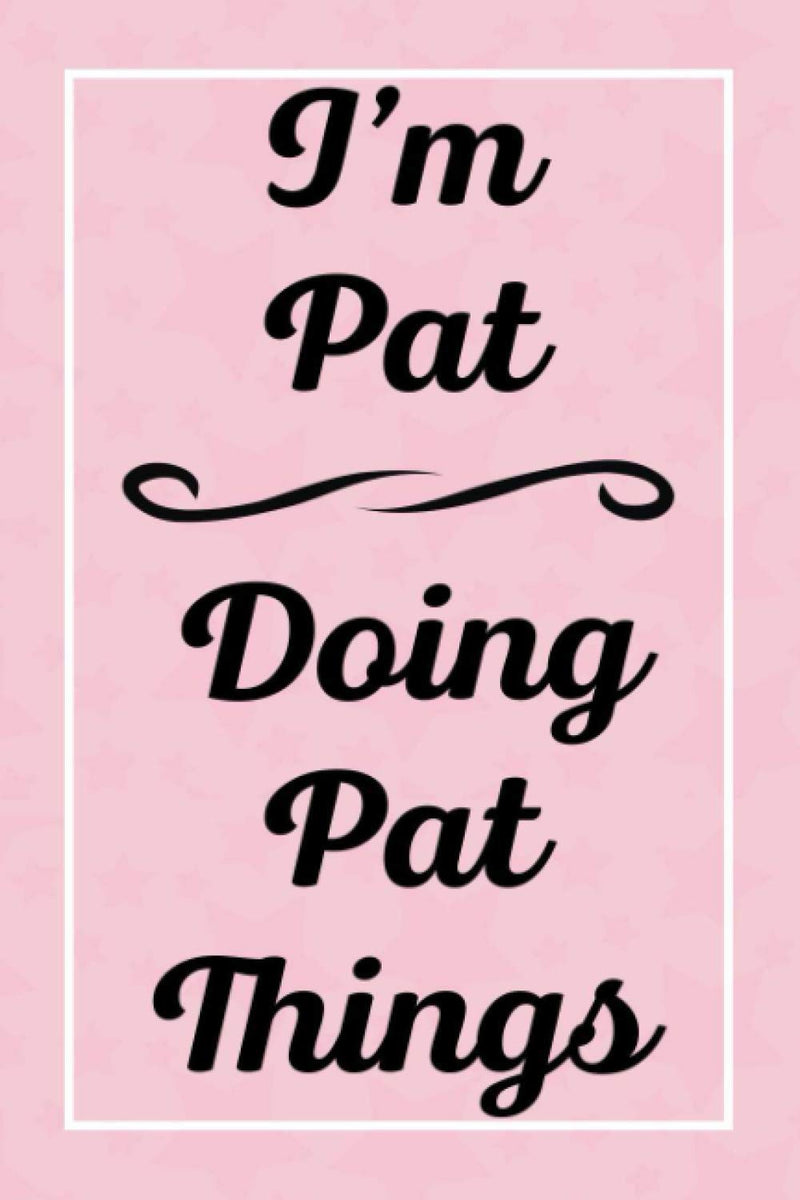 I'm Pat Doing Pat Things: Personalized Sketchbook, Sketch Book for Pat, Perfect for Sketching Drawing Noting and Writing, 120 Pages, 6x9