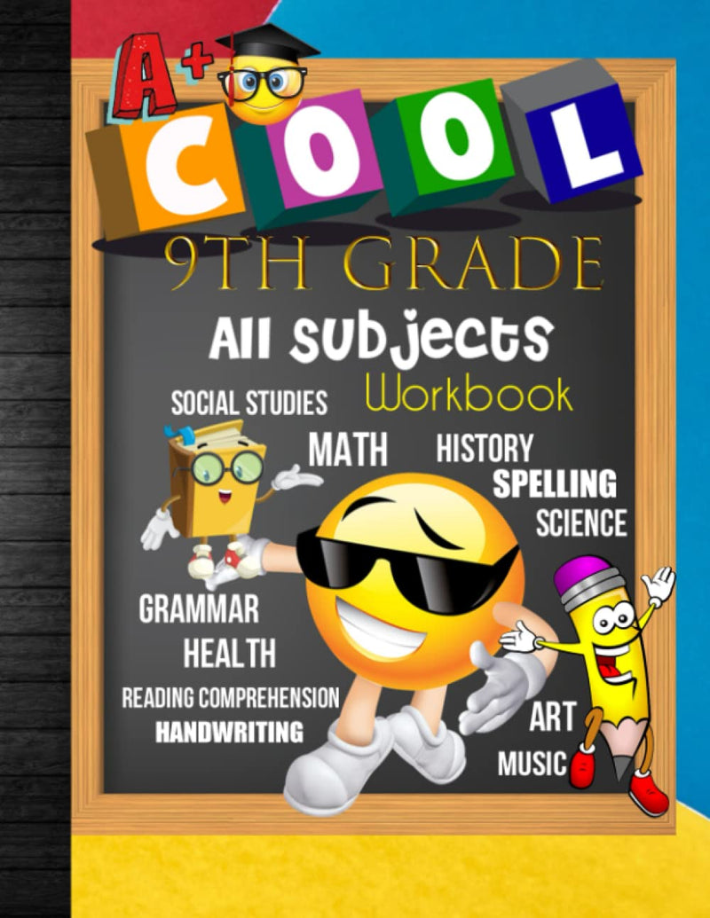 9th Grade All Subjects Workbook: 9th Grade Homeschool All-In-One Curriculum Worksheets: Math, Language Arts, Science, History, Social Studies, ...