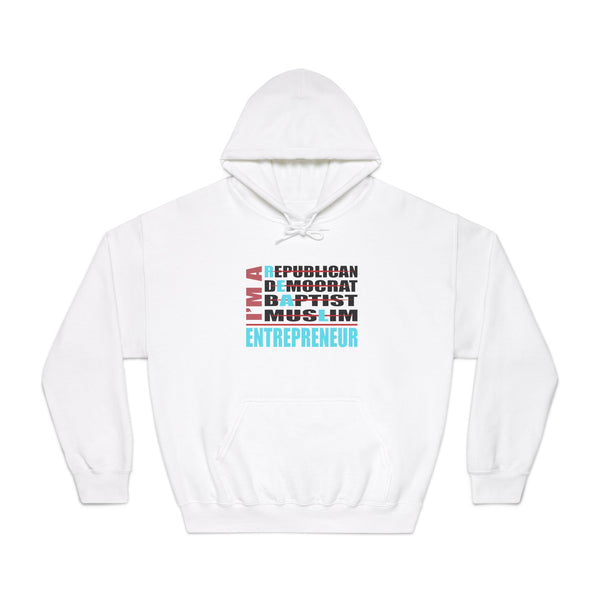 Multicultural Entrepreneur Hoodie - I'm a Republican, Democrat, Baptist, Muslim