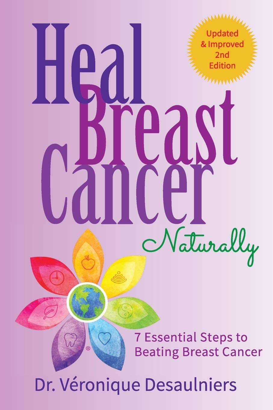 HEAL BREAST CANCER NATURALLY: 7 ESSENTIAL STEPS to BEATING BREAST CANCER