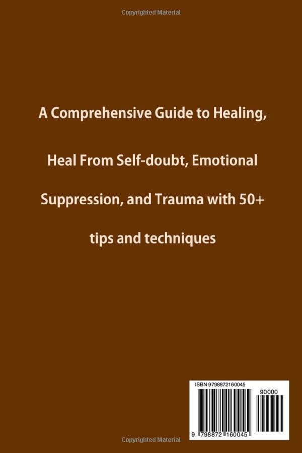 The Path to Self-Care for Black Men: a Comprehensive Guide to Healing from Self-Doubt, Emotional Suppression, and Trauma with 50+ Tips and Techniques