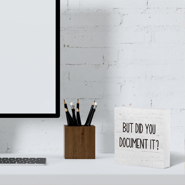 But Did You Document It Office Decor Wooden Box Sign Decorative Funny Office Wood Box Sign Home Rustic Farmhouse Square Desk Decor Sign for Shelf