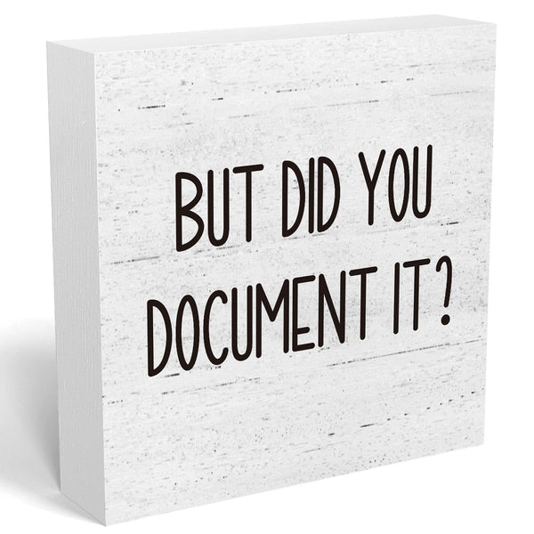 But Did You Document It Office Decor Wooden Box Sign Decorative Funny Office Wood Box Sign Home Rustic Farmhouse Square Desk Decor Sign for Shelf