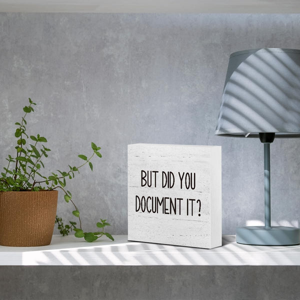 But Did You Document It Office Decor Wooden Box Sign Decorative Funny Office Wood Box Sign Home Rustic Farmhouse Square Desk Decor Sign for Shelf