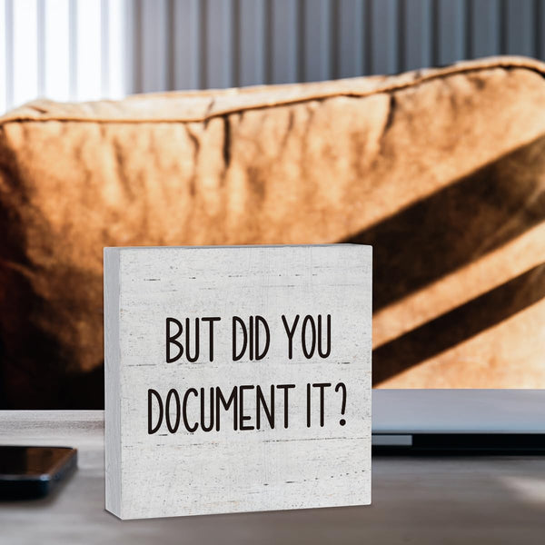 But Did You Document It Office Decor Wooden Box Sign Decorative Funny Office Wood Box Sign Home Rustic Farmhouse Square Desk Decor Sign for Shelf