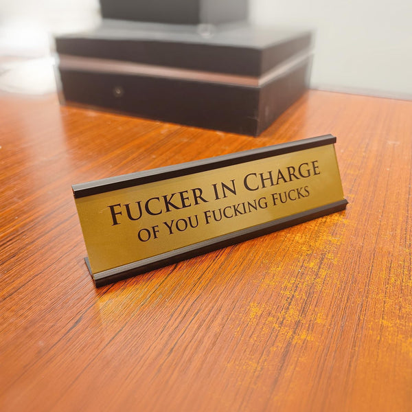 Fucker in Charge Desk Nameplate, 8 x 2 Inch Funny Office Sign | Bold executive desk plaque with an adult workplace quote, ideal for bosses,