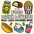 Food Drink & Sweets: Coloring Book for Adults and Kids, Bold and Easy, Simple and Big Designs for Relaxation Featuring a Variety of Foods, Drinks,