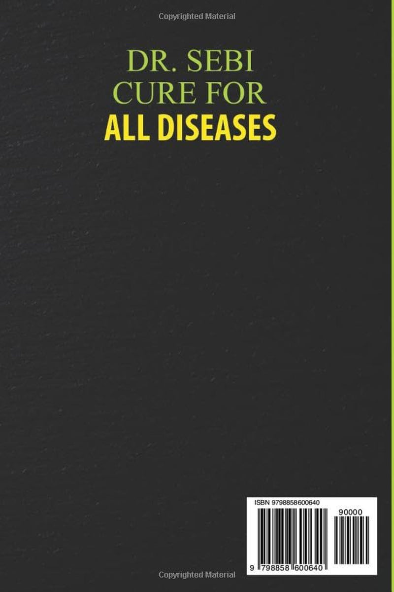 Dr. Sebi Cure for All Diseases: the Definitive Guide on How to Treat Naturally the Most Common Diseases and Detox the Liver in 9 Steps