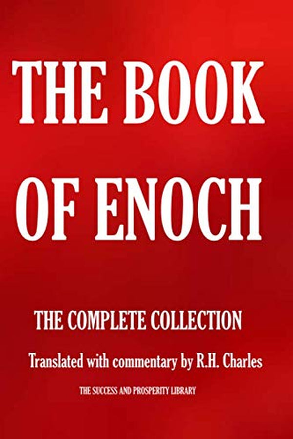 THE BOOK of ENOCH. the COMPLETE COLLECTION.: Translated with Commentary by R.H. Charles (The Esoteric Collection)