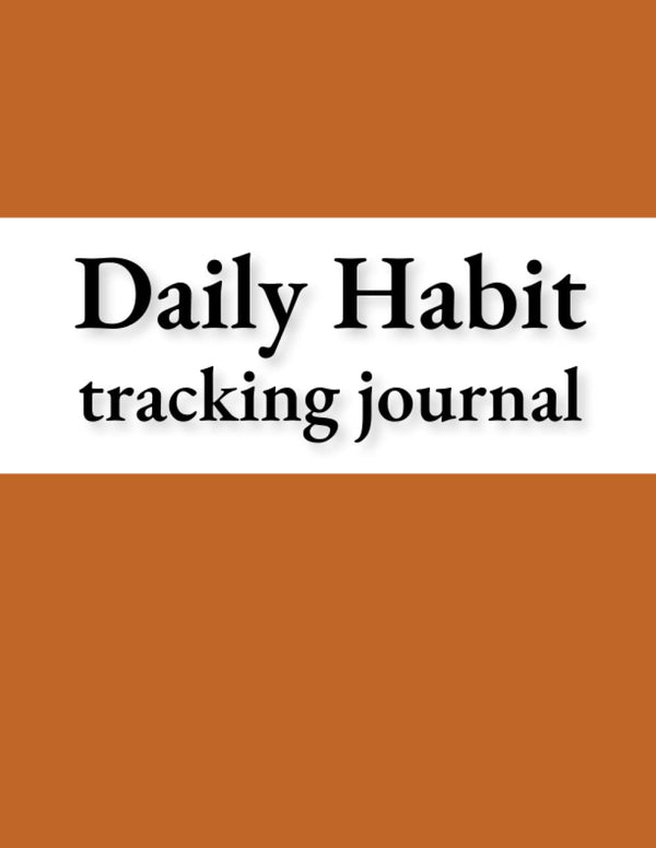 Daily Habit Tracking Journal: Daily Habit Tracking Notebook Journal | Goal Planner | Personal Improvement Diary | Routine Tracker | Lifestyle Change & ... |Accountability Health and Wellness Logbook